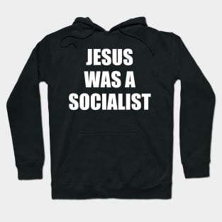 Jesus was a Socialist Hoodie